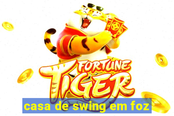 casa de swing em foz